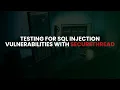 Testing for SQL injection vulnerabilities with SecureThread Framework