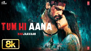 Tum Hi Aana Video Full Video 8K Marjaavaan Sidharth M Tara S Riteish D Jubin Nautiyal Payal D 