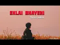 Download Lagu Eklai Bhayeni || Jada maya hasdai janu la || lyrics video