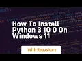 How to install python 3 10 0 on windows 11