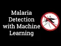 Malaria Detection with Machine Learning Machine Learning Projects