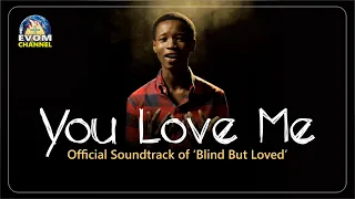 you love me official soundtrack of blind but loved by jesuferanmi agboola evom music video