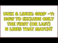 Unix Linux grep - v How to exclude only the first or last N lines that match 4 Solutions