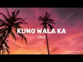 Hale - Kung Wala Ka (Lyrics)