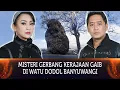 Download Lagu 366 - MISTERI GERBANG KERAJAAN GAIB DI WATU DODOL BANYUWANGI, JAWA TIMUR.