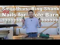 Smooth vs Ring Shank Nails for Pole Barns