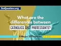 What are the differences between Catholics and Protestants
