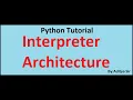 Python Interpreter Architecture