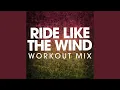 Download Lagu Ride Like the Wind (Extended Workout Mix)