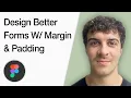 How To Design Better Forms With Margin Padding Figma Uxui Design Full 2025 Guide