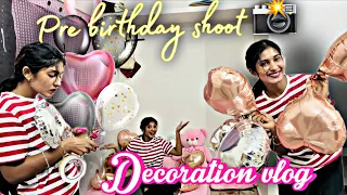 Self PRE-BIRTHDAY shoot ✨ | decoration VLOG ♥️ | 🥂🙌 | #hinanbargale 