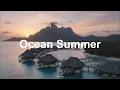 Ocean Summer Storytelling Dreamy Summer Pop Playlist Beach Vibes Ocean Chill Feel Good Music