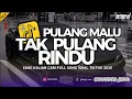Lagu DJ PULANG MALU TAK PULANG RINDU JDM PLAT KT FULL SONG VIRAL TIKTOK
