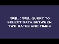 SQL SQL query to select data between two dates and times