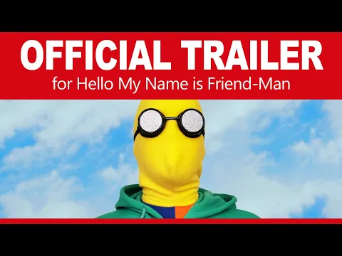 Official Trailer for 'Hello My Name is Friend-Man'