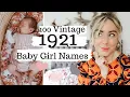 100 Vintage Baby Girl Names from 1921 - wow i m in love with sooo many of these SJ STRUM