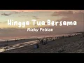 Download Lagu Hingga Tua Bersama - Rizky Febian