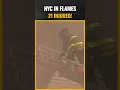 Massive New York City Fire Leaves 21 Injured NYC Blaze Caught On Camera
