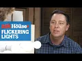 How to Fix Flickering Lights in Your House Ask This Old House
