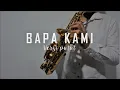 Bapa Kami (versi Putut) - Saxophone cover with lyric