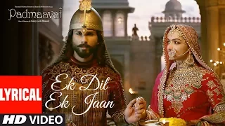padmaavat ek dil ek jaan lyrical video deepika padukone shahid kapoor sanjay leela bhansali
