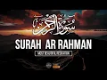 Download Lagu MUROTTAL MERDU SURAT AR RAHMAN | سورة الرحمن | Best Beautiful Recitation - Full HD
