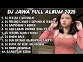 Lagu DJ JAWA FULL ALBUM TERBARU 2025🎵DJ IKHLAS X NRESNANI🎵DJ TRESNO LIYANE X KEPENDEM TRESNO🎵DJ SAKTENANE