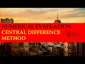 Numerical Evaluation - Central Difference Method