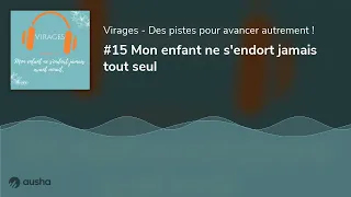 #15 Mon enfant ne s'endort jamais tout seul