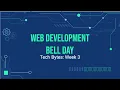 Tech Bytes Web Development Bell Day - Week 3