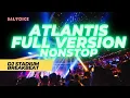 Download Lagu ATLANTIS BREAKBEAT FULL VERSION NONSTOP SONG LEGEND FULLBASS | Dj Stadium | Clubbing | Enjoy Party