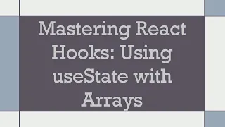 Mastering React Hooks Using useState with Arrays