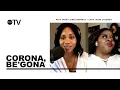 Corona Be Gona with Cora Jakes Coleman