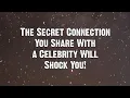 The Secret Connection You Share With a Celebrity Angels Messages