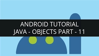 Android Tutorial Java-Objects Part-11
