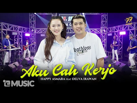 Download MP3 HAPPY ASMARA Feat. DELVA IRAWAN - AKU CAH KERJO | Feat. OM SERA ( Official Music Video )