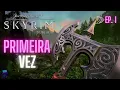 Nunca joguei SKYRIM PRIMEIRA EXPERIENCIA DUBLADA em PT-BR Ep 1