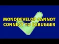 Monodevelop cannot connect to debugger 4 Solutions