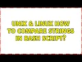 Unix Linux How to compare strings in Bash script 2 Solutions