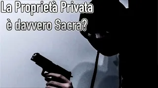 La Proprietà Privata è davvero Sacra?