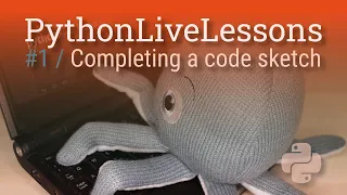 PythonLiveLessons Completing a code sketch