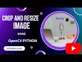Crop and Resize Image using OpenCV Python Techy