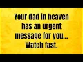 Your dad in heaven has an urgent message for you God Message Today God Message God Says