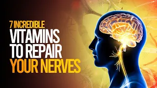 Revitalize Your Nerves 7 Vitamins for Rejuvenation and Repair