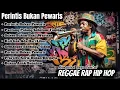 Download Lagu Perintis Bukan Pewaris | Kumpulan Lagu Reggae Rap Hip Hop Penuh Motivasi 🔥