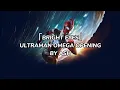 Lagu ULTRAMAN OMEGA OPENING [BRIGHT EYES - ASH] LYRICS