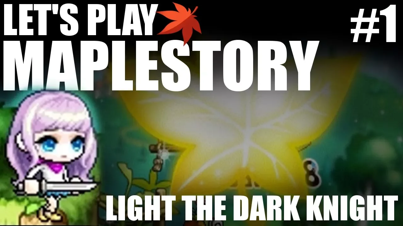 LIGHT THE DARK KNIGHT : Let's Play Maplestory Ep.1