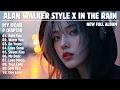 Download Lagu ALAN WALKER STYLE X IN THE RAIN || MY DEAR || NEW FULL ALBUM 2025
