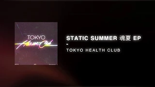 Download Tokyo Health Club - Static Summer 魂夏 EP - Full Album Mix (VAPORWAVE/FUTURE FUNK) MP3