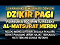 Download Lagu SUNAH AWALI HARI DENGAN DZIKIR PAGI AL-MATSURAT✅AGAR USAHA,LANCAR URUSAN JADI MUDAH-Dzikir Pagi